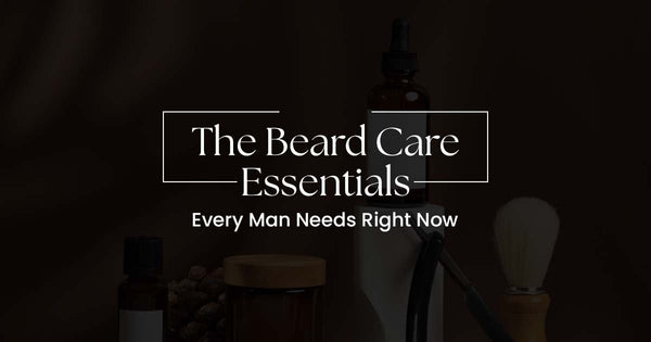 The Beard Care Essentials Every Man Needs Right Now