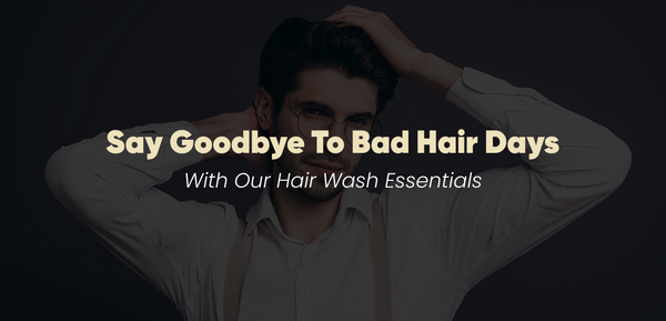 Say Goodbye to Bad Hair Days with Our Hair Wash Essentials